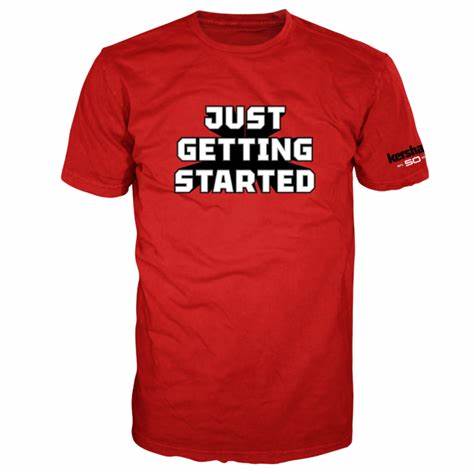 JUST GETTING STARTED SHIRT